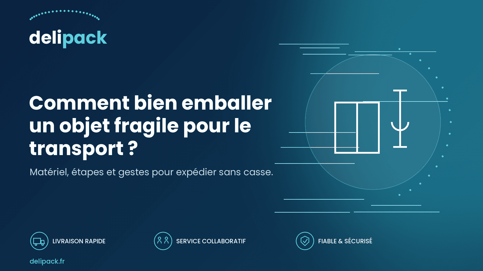 Comment bien emballer un objet fragile pour le transport ?
